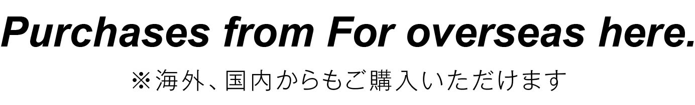 Purchases from For overseas here.